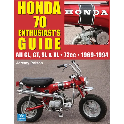 Honda 70 Enthusiast's Guide: All CL, CT, SL, & XL 72cc models 1969-1994