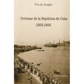 Crónicas de la República de Cuba 1902-1958