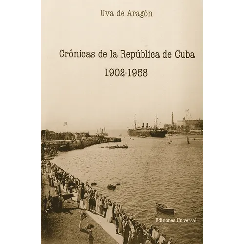 Crónicas de la República de Cuba 1902-1958
