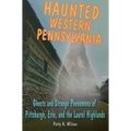 Haunted Western Pennsylvania