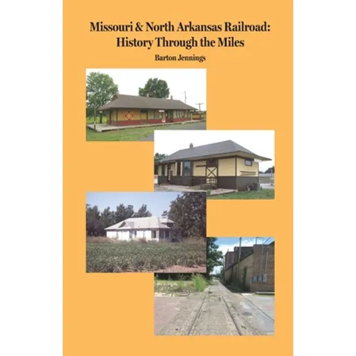 Missouri & North Arkansas Railroad: History Through the Miles