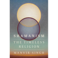 Shamanism: The Timeless Religion