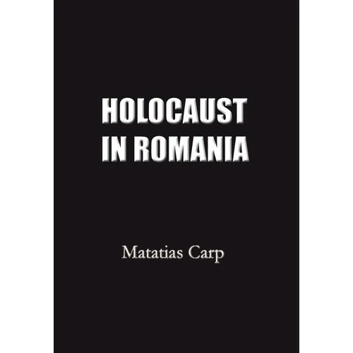 Holocaust in Romania: Facts and Documents on the Annihilation of Romania's Jews 1940-1944.