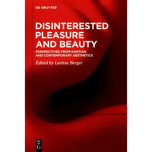 Disinterested Pleasure and Beauty: Perspectives from Kantian and Contemporary Aesthetics