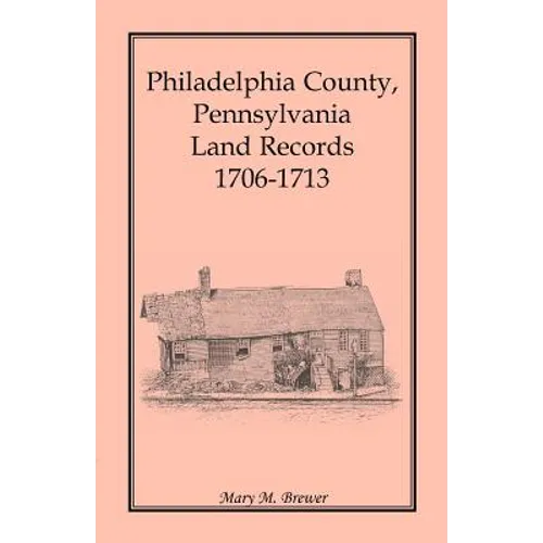 Philadelphia County, Pennsylvania Land Records, 1706-1713