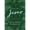 Consider Jesus: Meditations on the Person and Work of Christ - A 31-Day Advent Devotional