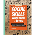 The Social Skills Workbook for Teens: Exercises and Tools for Building Empathy and Boosting Confidence