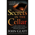 Secrets in the Cellar: A True Story of the Austrian Incest Case That Shocked the World