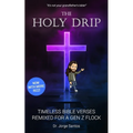 The Holy Drip: Timeless Bible Verses, Remixed for a Gen Z Flock
