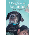 A Dog Named Beautiful: A Marine, a Dog, and a Long Road Trip Home