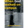When God Walked on Campus: A Brief History of Evangelical Awakenings at American Colleges and Universities