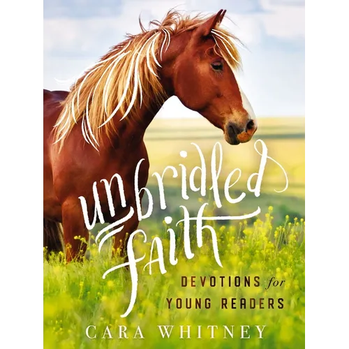 Unbridled Faith Devotions for Young Readers