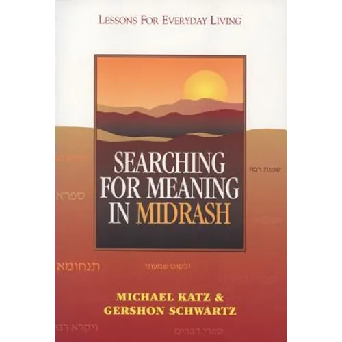 Searching for Meaning in Midrash: Lessons for Everyday Living
