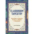 Classroom Tapestry: Weaving the Hearts, Souls, and Minds of Students