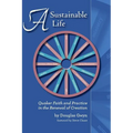 A Sustainable Life: Quaker Faith and Practice in the Renewal of Creation