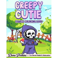 Creepy Cutie: Kawaii Coloring Book for Adults and Teens Featuring Pastel Goth and Spooky Cute Creatures and More for Stress Relief & Relaxation