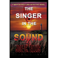 The Singer in the Sound: A Weston Wolf Outer Banks Detective Novel