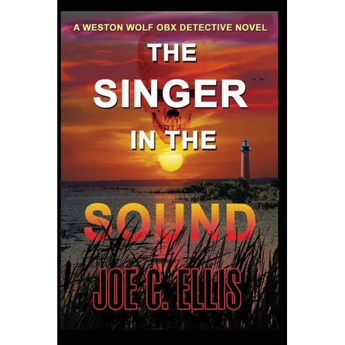 The Singer in the Sound: A Weston Wolf Outer Banks Detective Novel