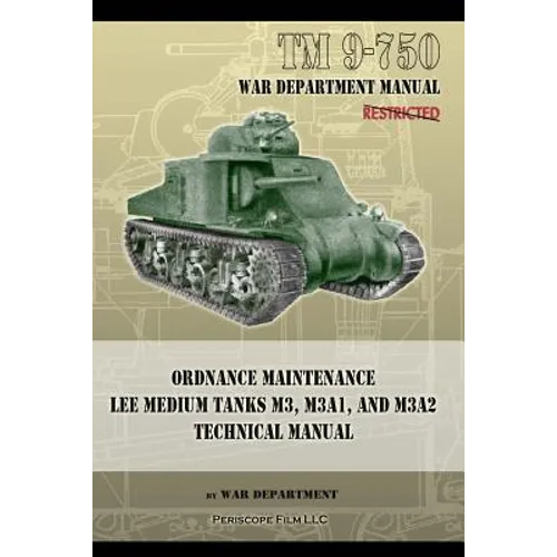 TM 9-750 Ordnance Maintenance Lee Medium Tanks M3, M3A1, and M3A2: Technical Manual