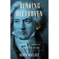 Hearing Beethoven: A Story of Musical Loss and Discovery