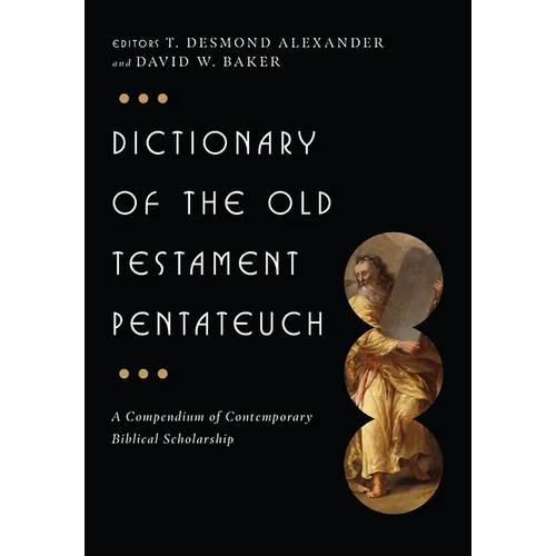Dictionary of the Old Testament: Pentateuch: A Compendium of Contemporary Biblical Scholarship