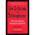 How to Become a Schizophrenic: The Case Against Biological Psychiatry