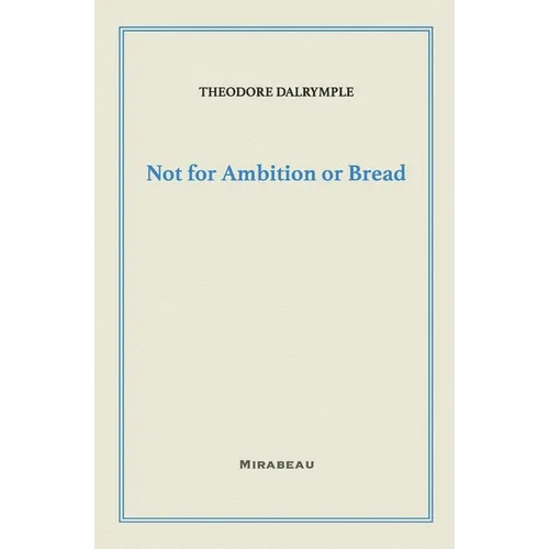 Not for Ambition or Bread