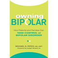 Owning Bipolar: How Patients and Families Can Take Control of Bipolar Disorder