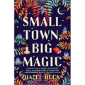 Small Town, Big Magic: A Witchy Romantic Comedy