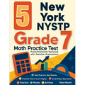 5 New York NYSTP Grade 7 Math Practice Tests: Proven Practice for Top Scores with Detailed Explanations