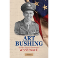 Art Bushing: His Diary, Letters, & Photographs of World War II