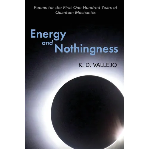 Energy and Nothingness: Poems for the First One Hundred Years of Quantum Mechanics