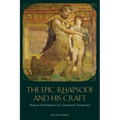 The Epic Rhapsode and His Craft: Homeric Performance in a Diachronic Perspective