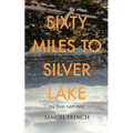 Sixty Miles to Silver Lake