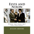 Elvis and Nixon: When the King Met the President