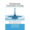 Psoriasis - Staying Clear: The Healthy Alternative
