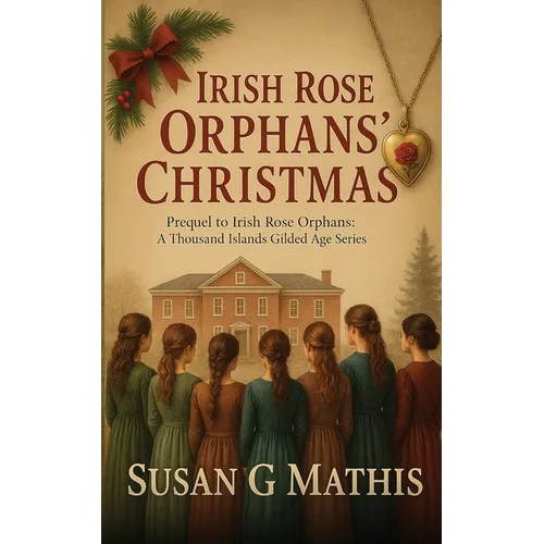Irish Rose Orphans' Christmas: Prequel to Irish Rose Orphans: A Thousand Islands Gilded Age Series