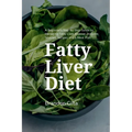 Fatty Liver Diet: A Beginner's Step by Step Guide to Managing Fatty Liver Disease: Includes Selected Recipes and a Meal Plan