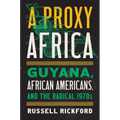 A Proxy Africa: Guyana, African Americans, and the Radical 1970s