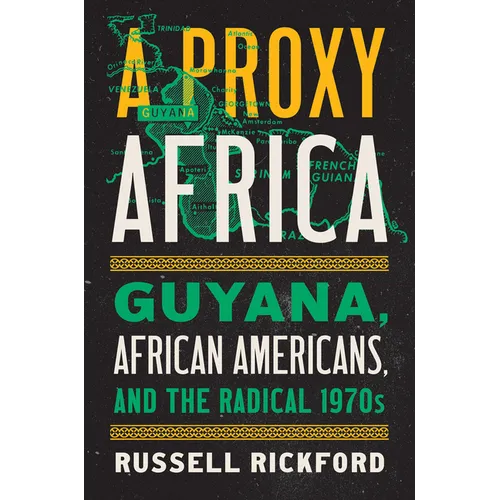 A Proxy Africa: Guyana, African Americans, and the Radical 1970s
