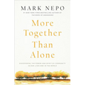 More Together Than Alone: Discovering the Power and Spirit of Community in Our Lives and in the World