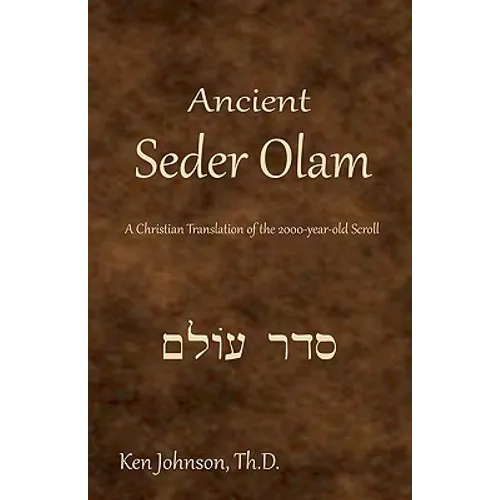 Ancient Seder Olam: A Christian Translation of the 2000-year-old Scroll