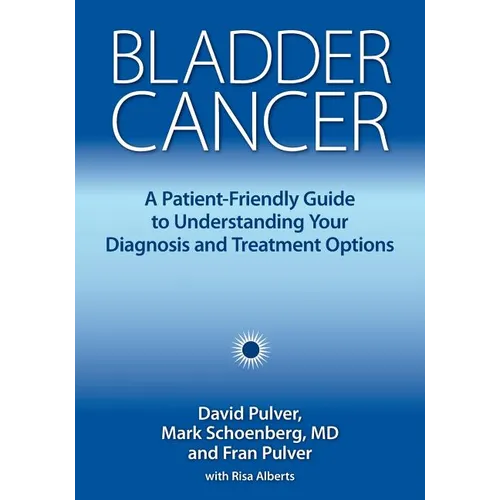 Bladder Cancer: A Patient-Friendly Guide to Understanding Your Diagnosis and Treatment Options