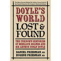 Doyle's World-Lost & Found: The Unknown Histories of Sherlock Holmes and Sir Arthur Conan Doyle