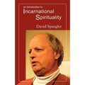 An Introduction to Incarnational Spirituality