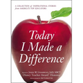 Today I Made a Difference: A Collection of Inspirational Stories from America's Top Educators