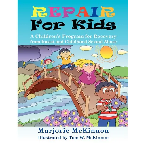 Repair for Kids: A Children's Program for Recovery from Incest and Childhood Sexual Abuse