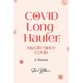 COVID Long-Hauler: My Life Since COVID