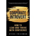 The Corporate Introvert: How to Lead and Thrive with Confidence