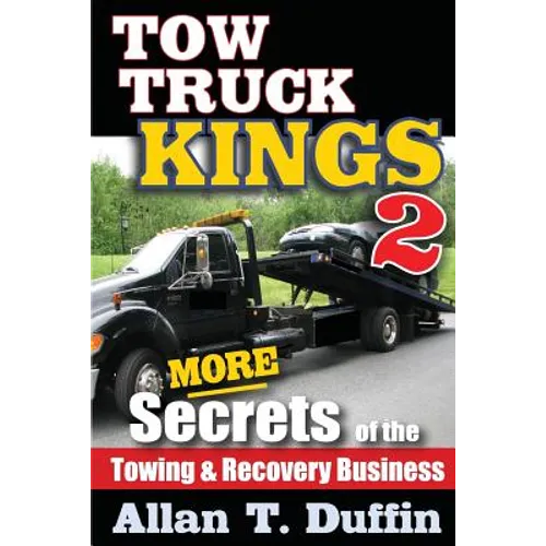 Tow Truck Kings 2: More Secrets of the Towing & Recovery Business